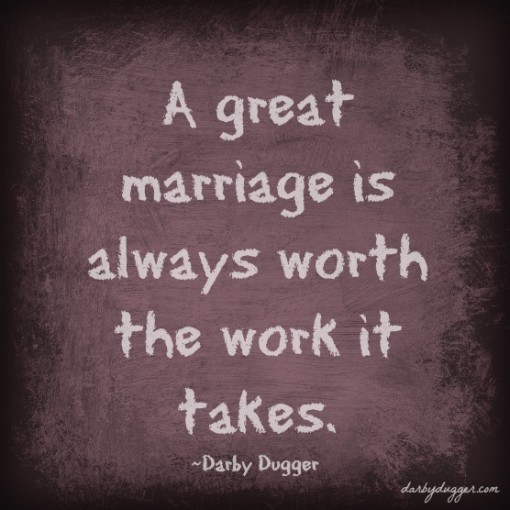 A Great Marriage Is Always Worth the Work It  Takes - Darby Dugger 