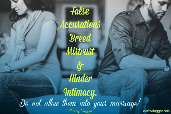 False Accusations Breed Mistrust and Hinder Intimacy.