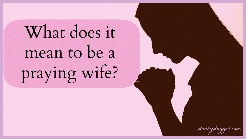 What does it mean to be a praying wife?