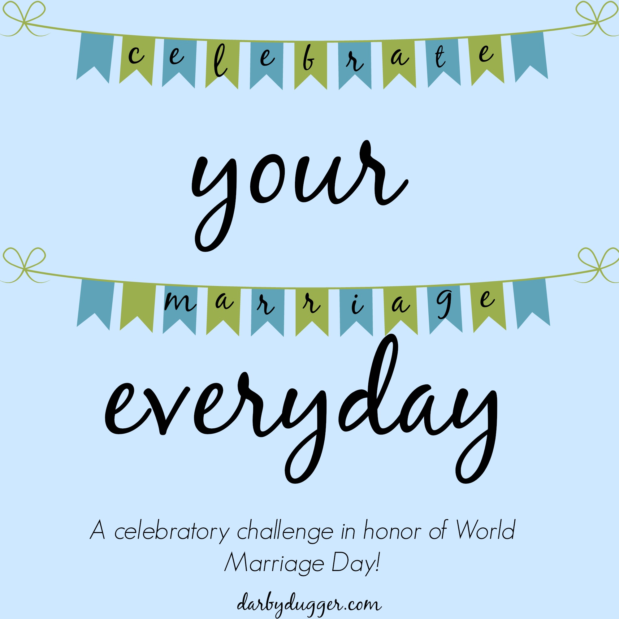 celebrate your marriage every day — Darby Dugger